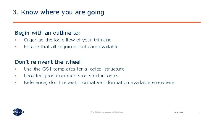 3. Know where you are going Begin with an outline to: • • Organise