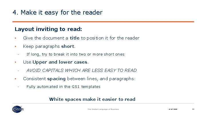 4. Make it easy for the reader Layout inviting to read: • Give the