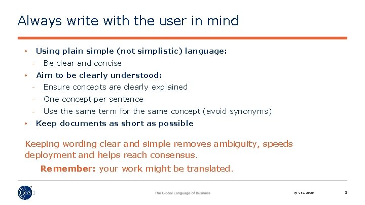 Always write with the user in mind Using plain simple (not simplistic) language: •