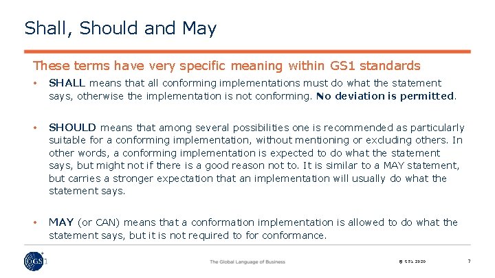 Shall, Should and May These terms have very specific meaning within GS 1 standards