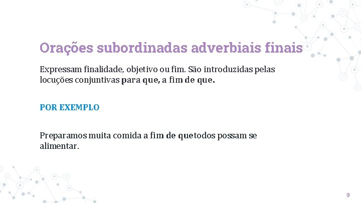 Orações subordinadas adverbiais finais Expressam finalidade, objetivo ou fim. São introduzidas pelas locuções conjuntivas Orações subordinadas adverbiais finais Expressam finalidade, objetivo ou fim. São introduzidas pelas locuções conjuntivas