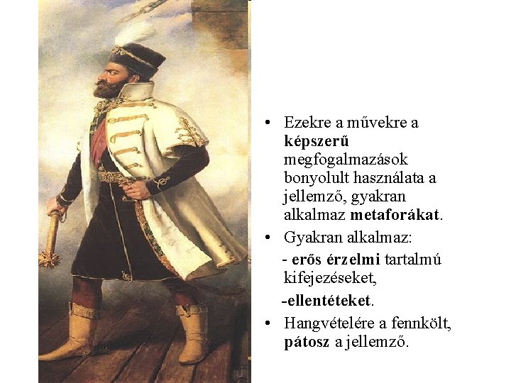  • Ezekre a művekre a képszerű megfogalmazások bonyolult használata a jellemző, gyakran alkalmaz