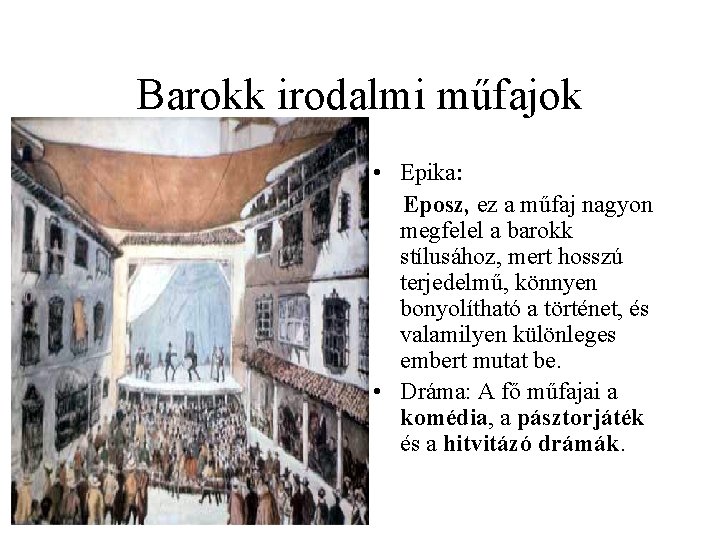 Barokk irodalmi műfajok • Epika: Eposz, ez a műfaj nagyon megfelel a barokk stílusához,