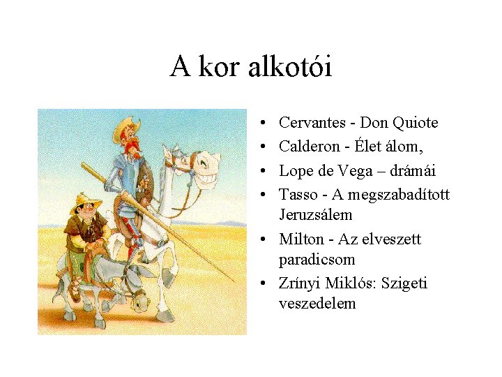 A kor alkotói • • Cervantes Don Quiote Calderon Élet álom, Lope de Vega