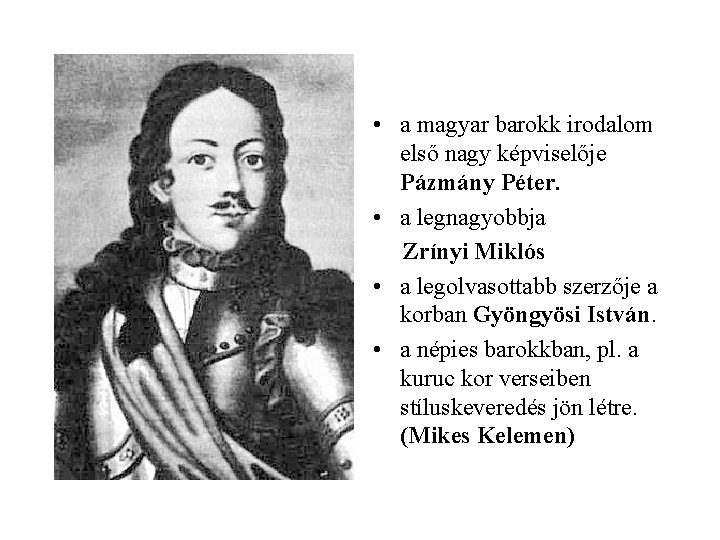  • a magyar barokk irodalom első nagy képviselője Pázmány Péter. • a legnagyobbja
