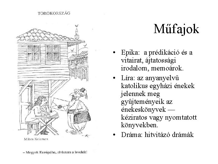 Műfajok • Epika: a prédikáció és a vitairat, ájtatossági irodalom, memoárok. • Líra: az