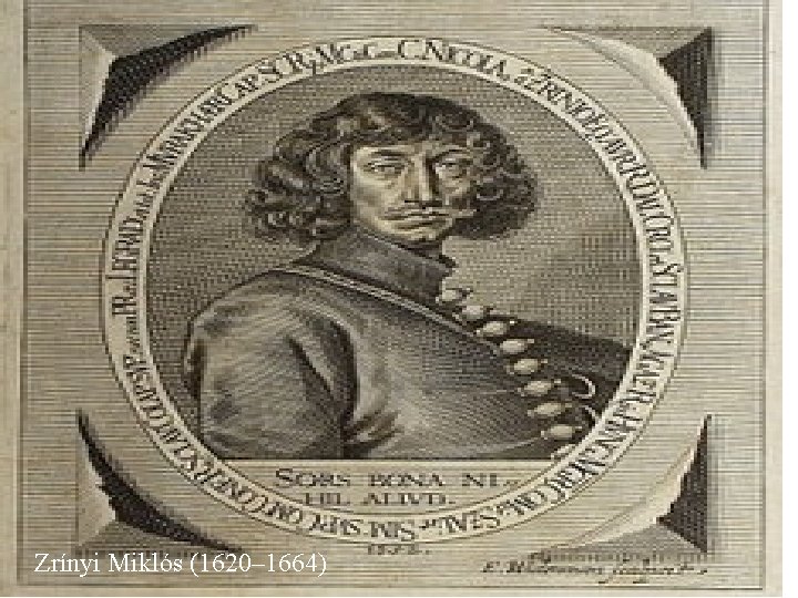 Zrínyi Miklós (1620– 1664) 