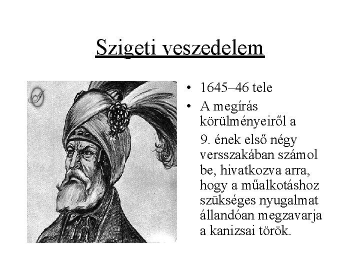 Szigeti veszedelem • 1645– 46 tele • A megírás körülményeiről a 9. ének első