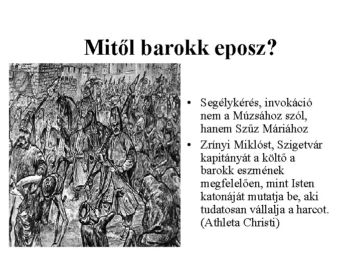 Mitől barokk eposz? • Segélykérés, invokáció nem a Múzsához szól, hanem Szűz Máriához •