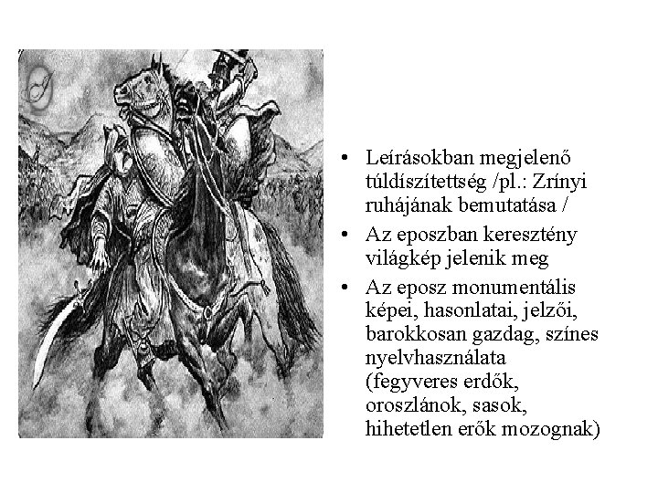  • Leírásokban megjelenő túldíszítettség /pl. : Zrínyi ruhájának bemutatása / • Az eposzban