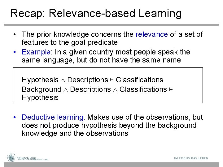 Recap: Relevance-based Learning • The prior knowledge concerns the relevance of a set of