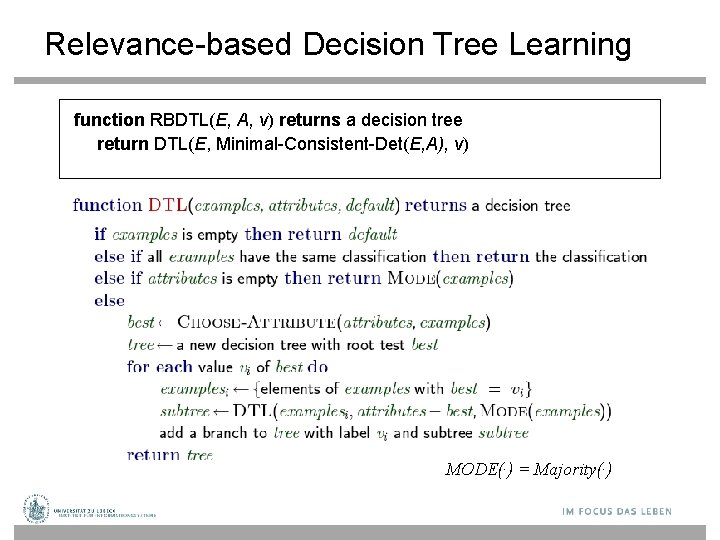 Relevance-based Decision Tree Learning function RBDTL(E, A, v) returns a decision tree return DTL(E,