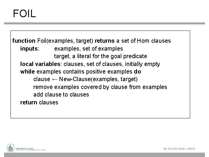 FOIL function Foil(examples, target) returns a set of Horn clauses inputs: examples, set of