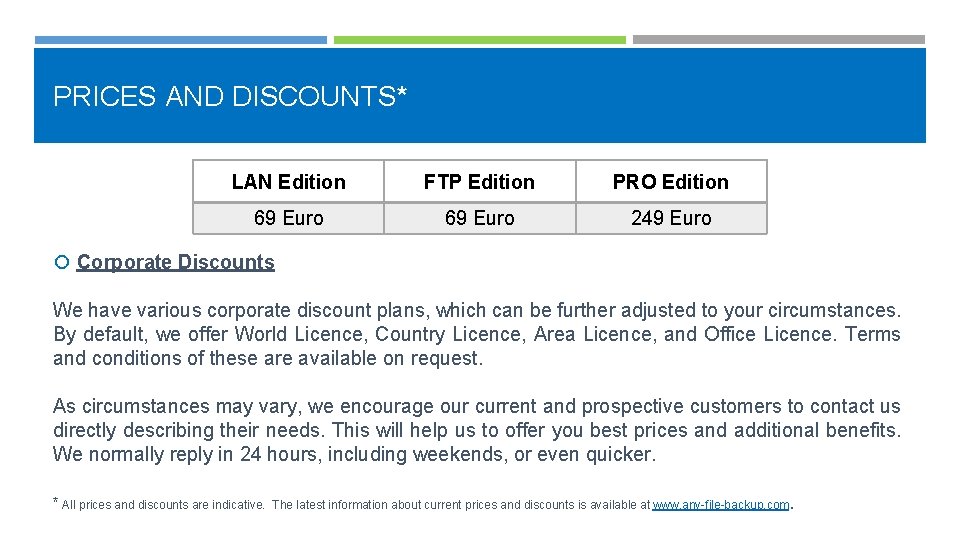 PRICES AND DISCOUNTS* LAN Edition FTP Edition PRO Edition 69 Euro 249 Euro Corporate