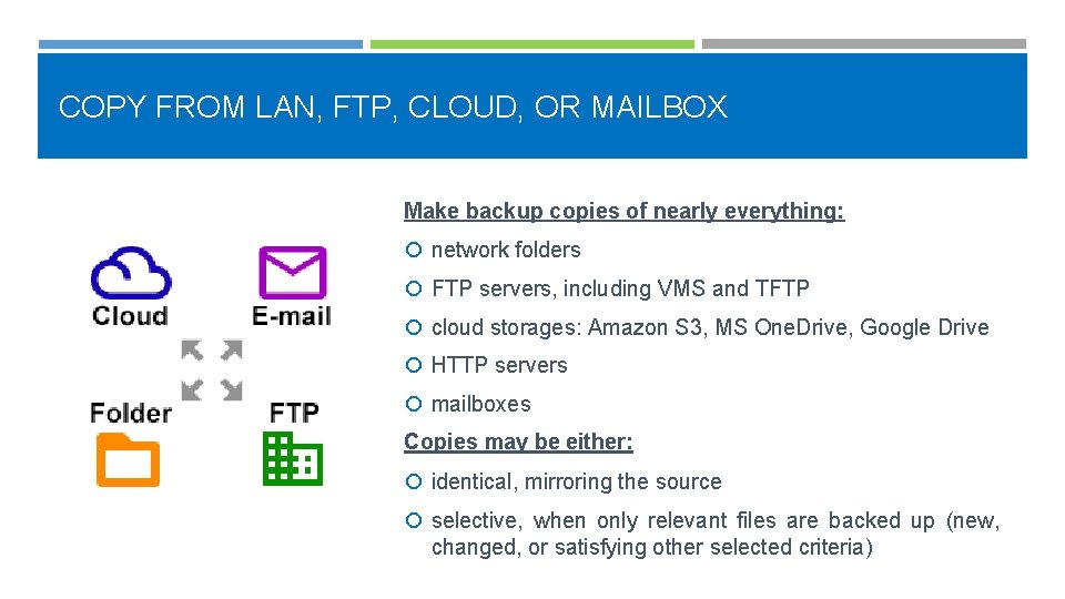 COPY FROM LAN, FTP, CLOUD, OR MAILBOX Make backup copies of nearly everything: network