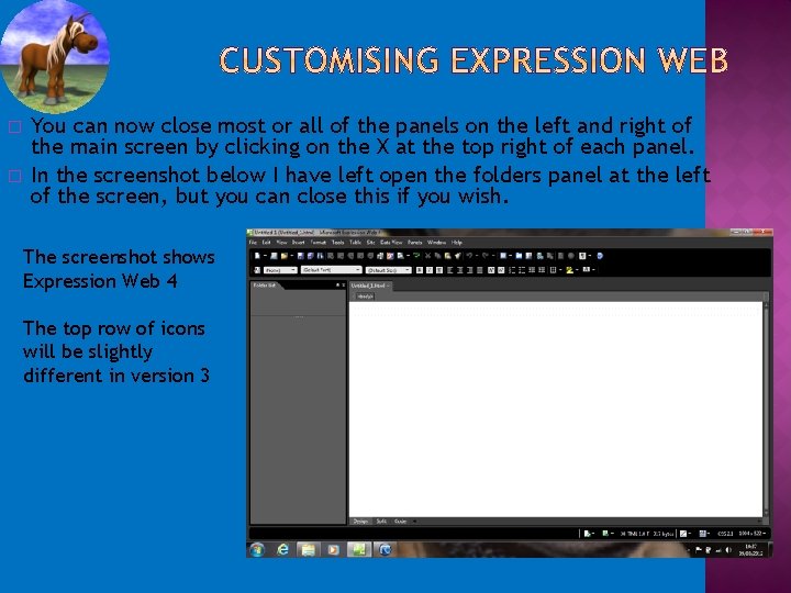 � � You can now close most or all of the panels on the