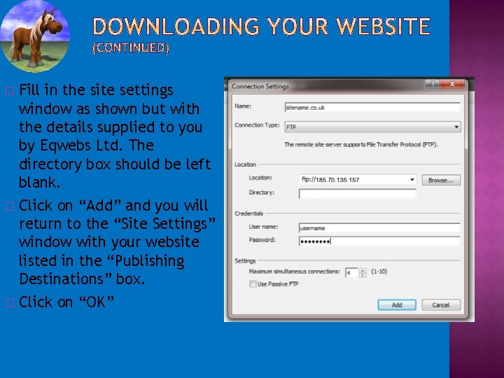 Fill in the site settings window as shown but with the details supplied to