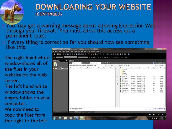 You may get a warning message about allowing Expression Web through your firewall. You