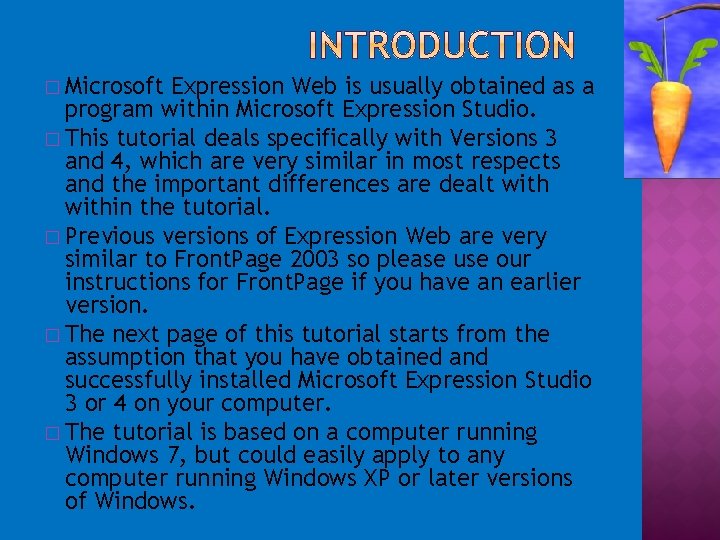 � Microsoft Expression Web is usually obtained as a program within Microsoft Expression Studio.