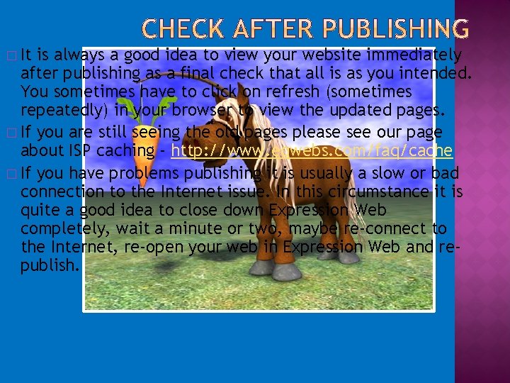 � It is always a good idea to view your website immediately after publishing