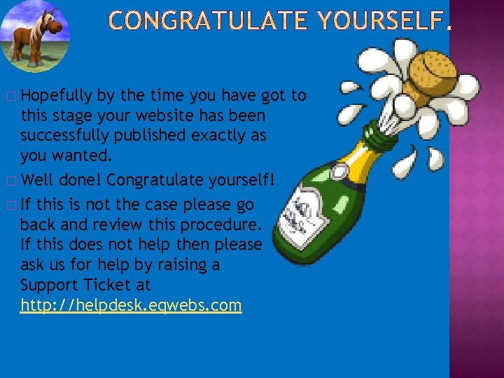 � Hopefully by the time you have got to this stage your website has