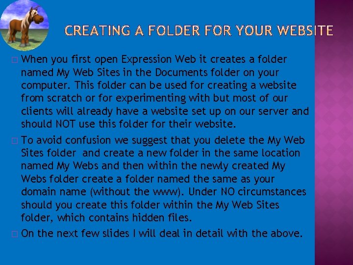 When you first open Expression Web it creates a folder named My Web Sites
