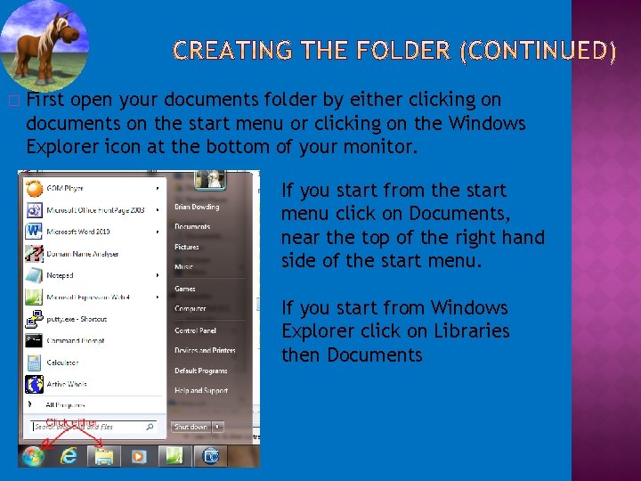 � First open your documents folder by either clicking on documents on the start