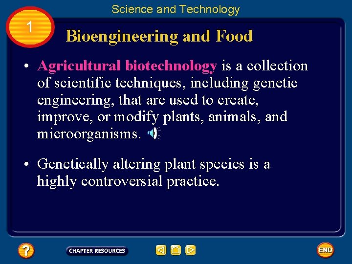 Science and Technology 1 Bioengineering and Food • Agricultural biotechnology is a collection of