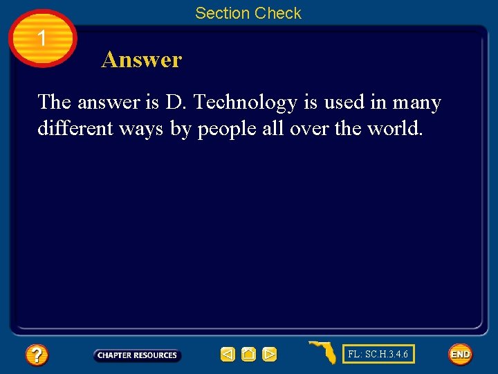 Section Check 1 Answer The answer is D. Technology is used in many different