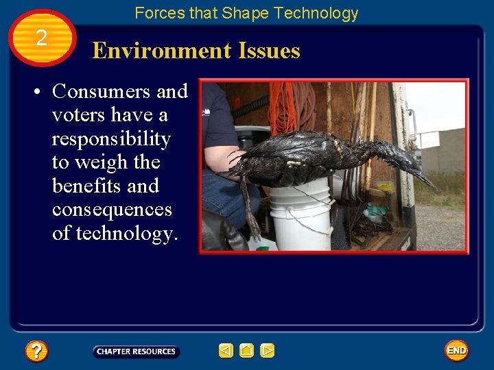 Forces that Shape Technology 2 Environment Issues • Consumers and voters have a responsibility