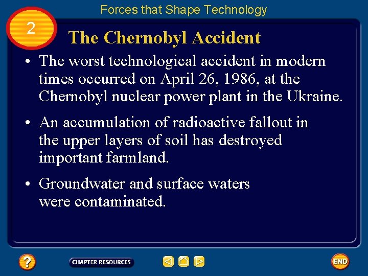 Forces that Shape Technology 2 The Chernobyl Accident • The worst technological accident in