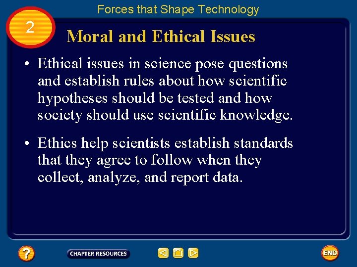 Forces that Shape Technology 2 Moral and Ethical Issues • Ethical issues in science