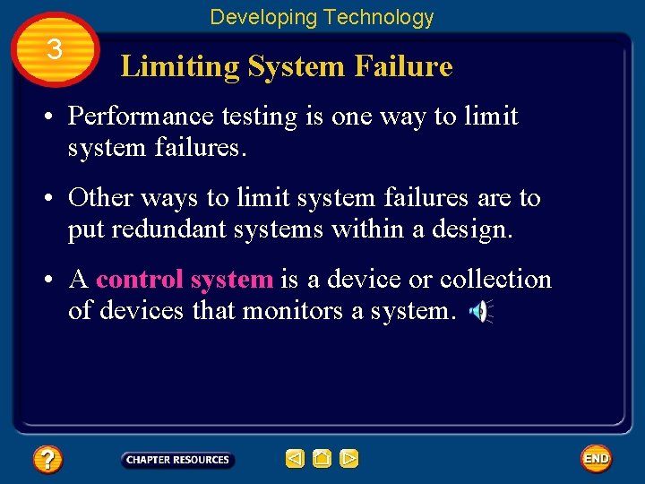 Developing Technology 3 Limiting System Failure • Performance testing is one way to limit
