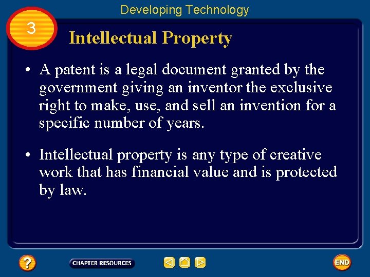 Developing Technology 3 Intellectual Property • A patent is a legal document granted by