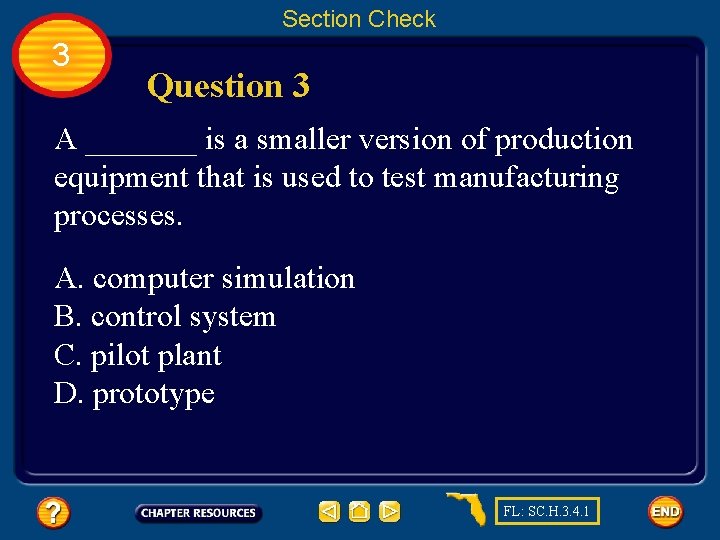 Section Check 3 Question 3 A _______ is a smaller version of production equipment