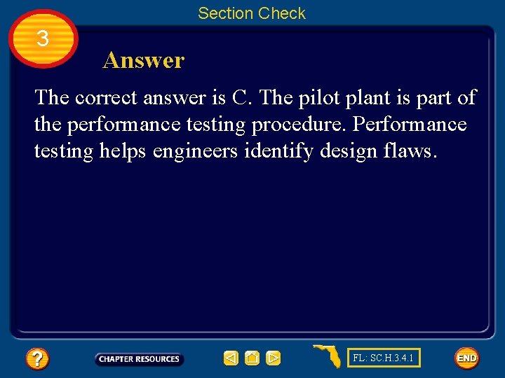 Section Check 3 Answer The correct answer is C. The pilot plant is part