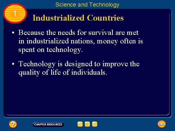 Science and Technology 1 Industrialized Countries • Because the needs for survival are met