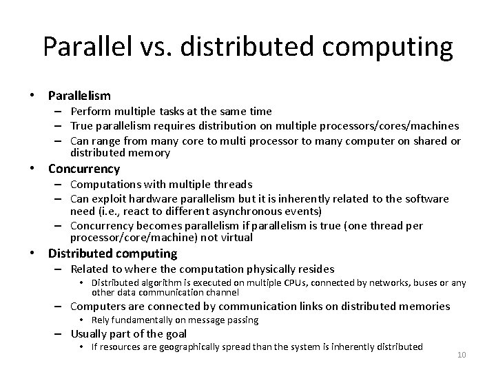 Parallel vs. distributed computing • Parallelism – Perform multiple tasks at the same time