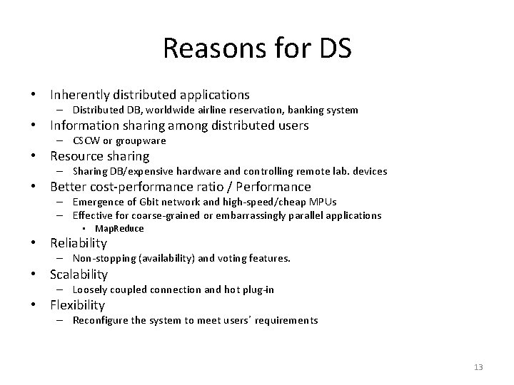 Reasons for DS • Inherently distributed applications – Distributed DB, worldwide airline reservation, banking