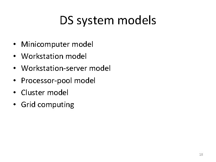 DS system models • • • Minicomputer model Workstation-server model Processor-pool model Cluster model