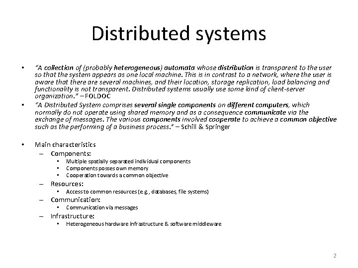 Distributed systems • • • “A collection of (probably heterogeneous) automata whose distribution is