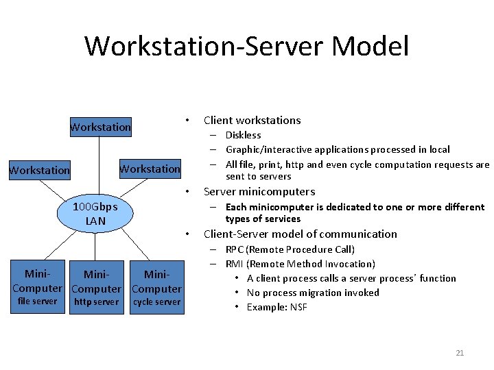 Workstation-Server Model • Workstation – Diskless – Graphic/interactive applications processed in local – All