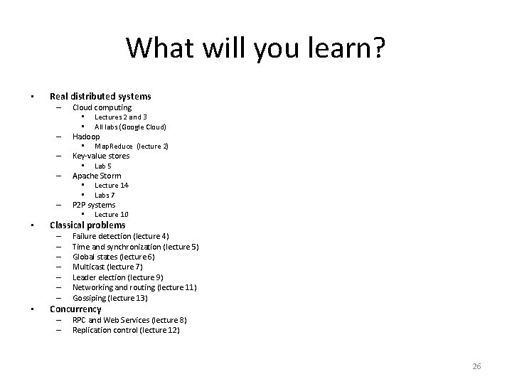 What will you learn? • Real distributed systems – – – • Classical problems