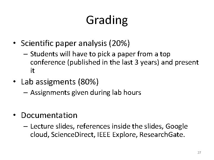 Grading • Scientific paper analysis (20%) – Students will have to pick a paper