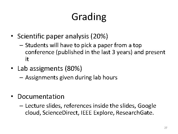 Grading • Scientific paper analysis (20%) – Students will have to pick a paper Grading • Scientific paper analysis (20%) – Students will have to pick a paper