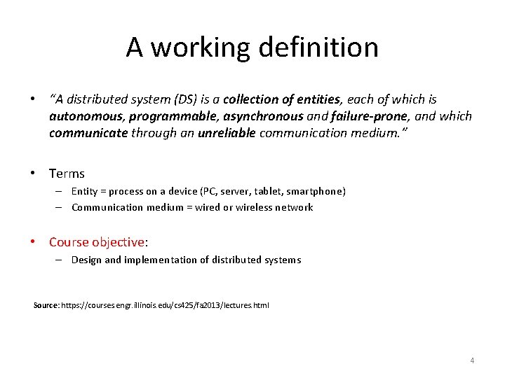 A working definition • “A distributed system (DS) is a collection of entities, each