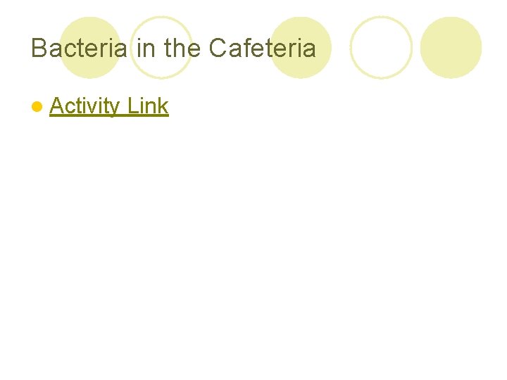 Bacteria in the Cafeteria l Activity Link 