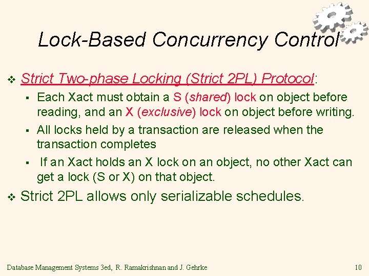 Lock-Based Concurrency Control v Strict Two-phase Locking (Strict 2 PL) Protocol: § § §