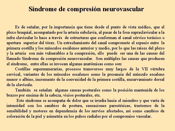Síndrome de compresión neurovascular Es de señalar, por la importancia que tiene desde el