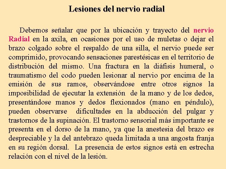 Lesiones del nervio radial Debemos señalar que por la ubicación y trayecto del nervio
